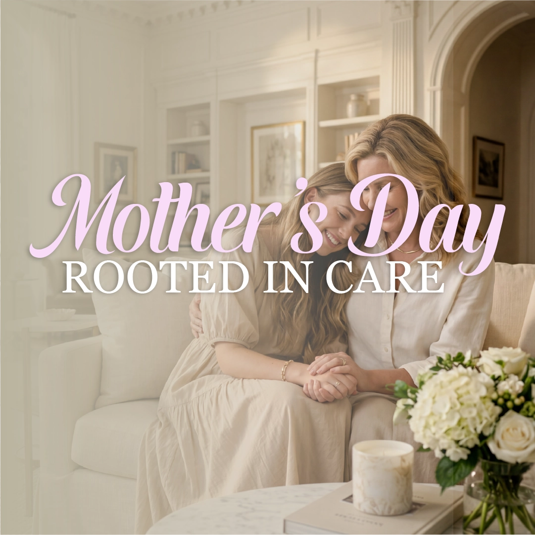 Two women sitting together with 'Mother's Day Rooted in Care' text overlay.