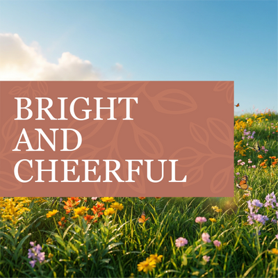 Field of flowers with a clear blue sky and text overlay 'BRIGHT AND CHEERFUL'.