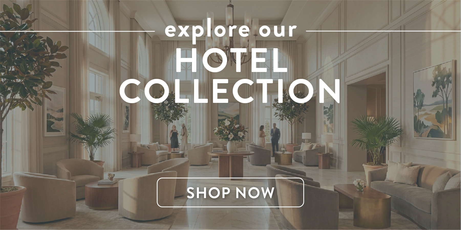 Luxury hotel lobby with 'Explore our Hotel Collection' text overlay