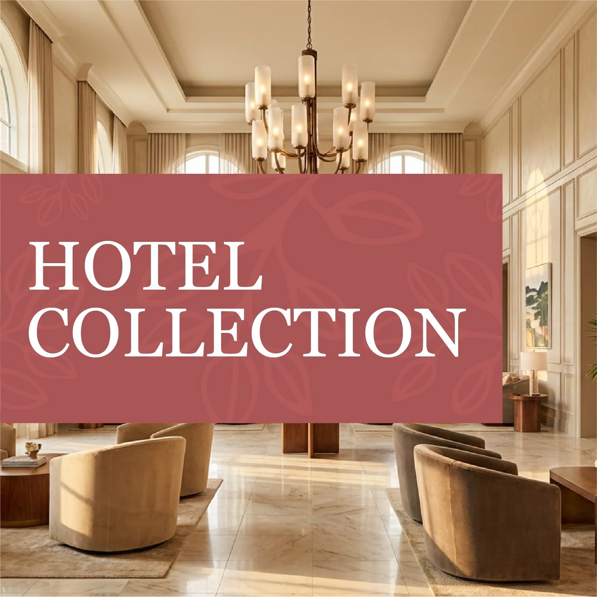 Hotel Lobby Classics collection graphic with white lettering on a muted rose banner over a luxurious lobby with chandeliers and armchairs